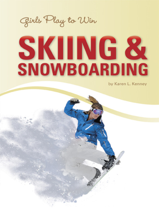 Title details for Girls Play to Win Skiing & Snowboard by Karen Latchana Kenney - Available